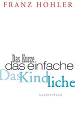 Das Kurze. Das Einfache. Das Kindliche.