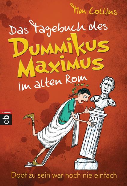 Das Tagebuch des Dummikus Maximus im alten Rom - - Tim Collins,Carolin Müller - ebook