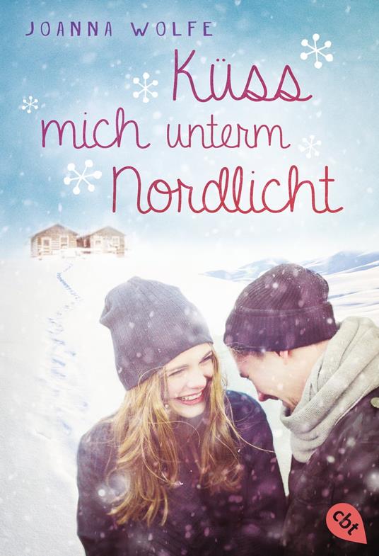 Küss mich unterm Nordlicht - Joanna Wolfe - ebook