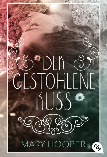 Der gestohlene Kuss - Mary Hooper,Mareike Weber - ebook