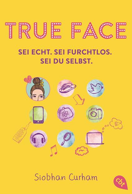 True Face - Sei echt. Sei furchtlos. Sei du selbst. - Siobhan Curham,Kattrin Stier - ebook