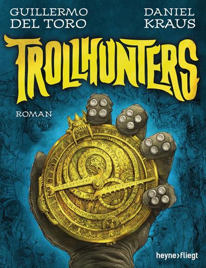 Trollhunters - Guillermo Del Toro,Daniel Kraus,Felix Mayer - ebook