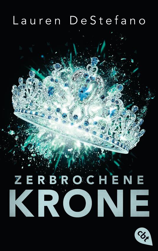 Zerbrochene Krone - Lauren DeStefano,Andreas Decker - ebook