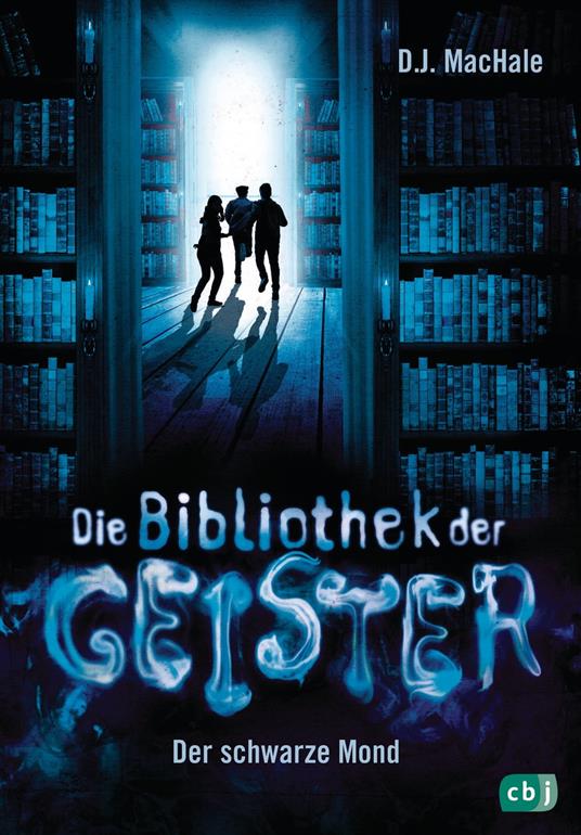 Die Bibliothek der Geister - Der schwarze Mond - D. J. MacHale,Bettina Obrecht - ebook