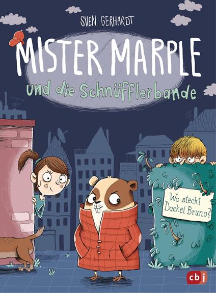 Mister Marple und die Schnüfflerbande - Wo steckt Dackel Bruno? - Sven Gerhardt,Nikolai Renger - ebook