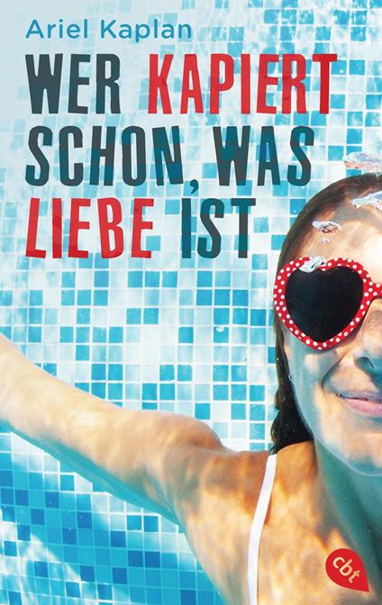 Wer kapiert schon, was Liebe ist - Ariel Kaplan,Mareike Weber - ebook