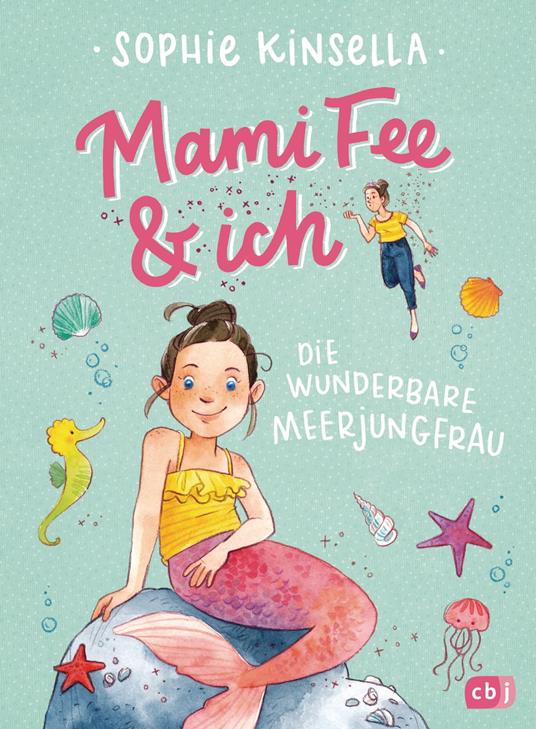 Mami Fee & ich - Die wunderbare Meerjungfrau - Sophie Kinsella,Frau Annika,Anja Galic - ebook