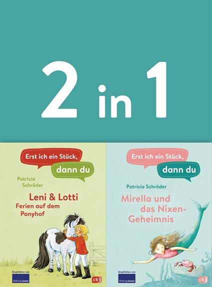Erst ich ein Stück, dann du - zwei Geschichten in einem Band: - Leni & Lotti - Ferien auf dem Ponyhof / Mirella und das Nixen-Geheimnis - Patricia Schröder - ebook