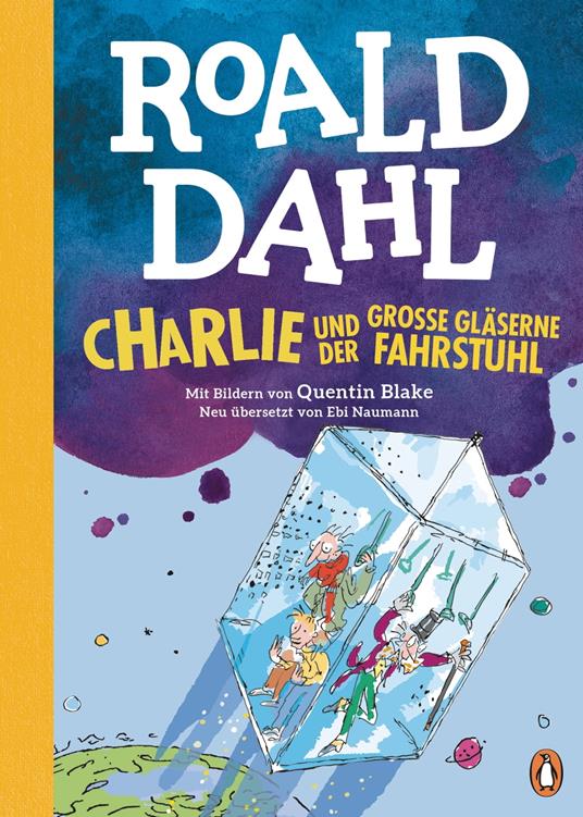Charlie und der große gläserne Fahrstuhl - Roald Dahl,Quentin Blake,Ebi Naumann - ebook