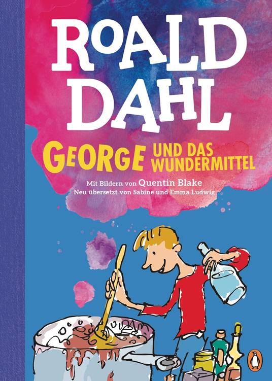 George und das Wundermittel - Roald Dahl,Quentin Blake,Emma Ludwig,Sabine Ludwig - ebook