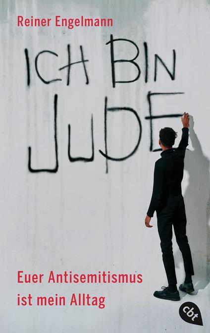 Ich bin Jude – Euer Antisemitismus ist mein Alltag - Reiner Engelmann - ebook
