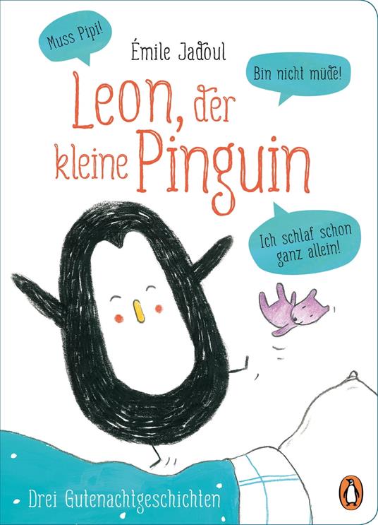 Leon, der kleine Pinguin - Muss Pipi! Bin nicht müde! Ich schlaf schon ganz allein! - Émile Jadoul,Sandra Grimm - ebook