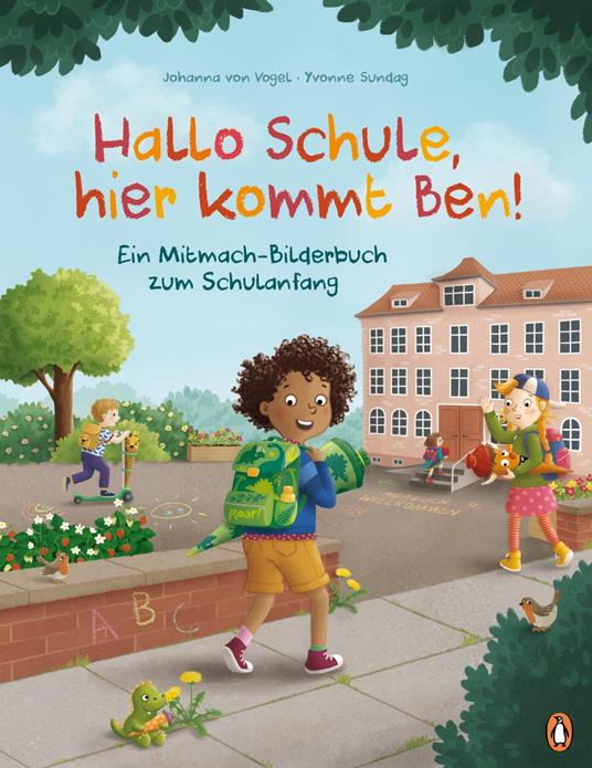Hallo Schule, hier kommt Ben! – Ein Mitmach-Bilderbuch zum Schulanfang - Johanna von Vogel,Yvonne Sundag - ebook