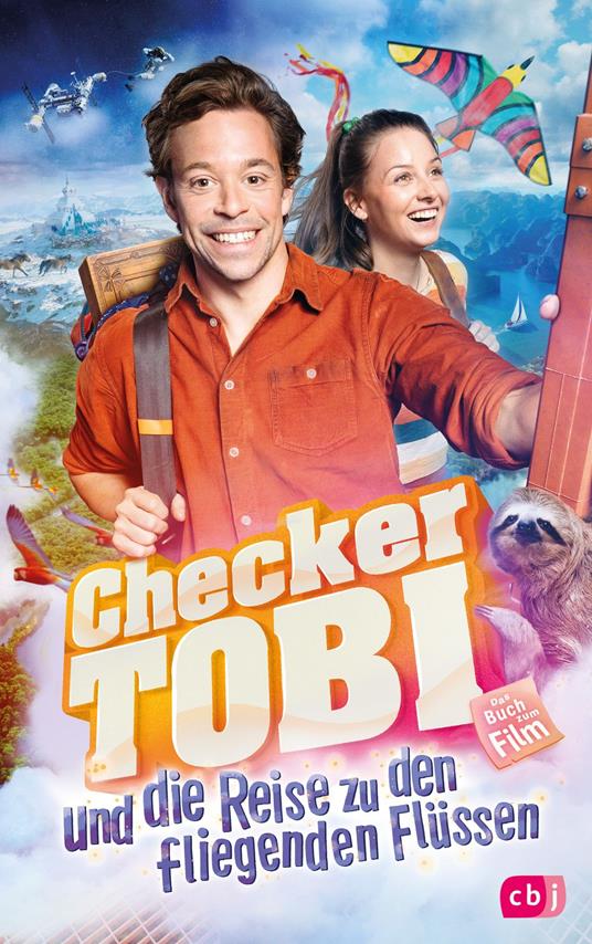 Checker Tobi und die Reise zu den fliegenden Flüssen - Das Buch zum Film - Mark Stichler,Checker Tobi - ebook