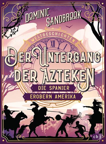 Weltgeschichte(n) - Der Untergang der Azteken: Die Spanier erobern Amerika - Sandbrook Dominic,Roman Stadler - ebook