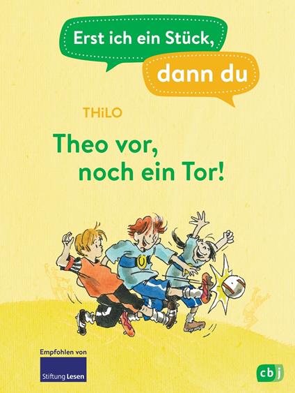 Erst ich ein Stück, dann du – Theo vor, noch ein Tor! - THiLO,Heribert Schulmeyer - ebook
