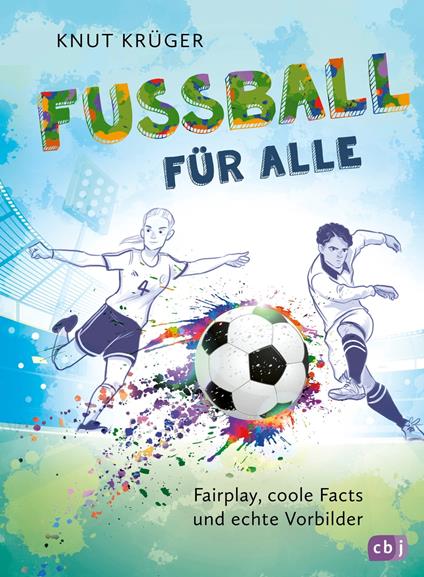 Fußball für alle! - Fairplay, coole Facts und echte Vorbilder - Knut Krüger,Timo Grubing - ebook
