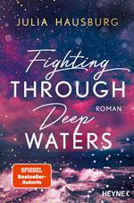 Fighting Through Deep Waters