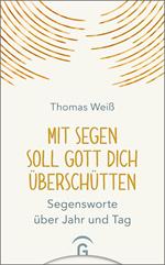 Mit Segen soll Gott dich überschütten