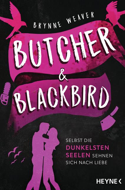 Butcher & Blackbird - Selbst die dunkelsten Seelen sehnen sich nach Liebe - Brynne Weaver,Marie Rahn - ebook