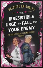 The Irresistible Urge to Fall for Your Enemy - Wie man sich (nicht) in seinen Erzfeind verliebt