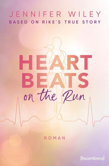 Heartbeats on the Run – Based on Rike's True Story - Jennifer Wiley - ebook