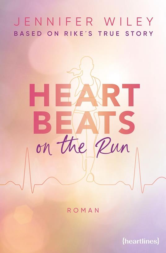 Heartbeats on the Run – Based on Rike's True Story - Jennifer Wiley - ebook