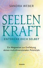 Seelenkraft – Entdecke dich selbst