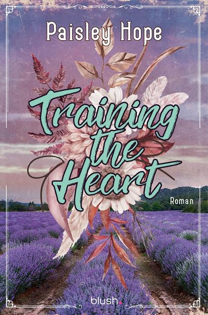 Training The Heart - Paisley Hope,Christina Kagerer - ebook