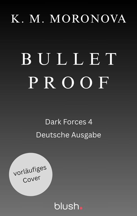Bulletproof - K. M. Moronova,Birte Mirbach - ebook