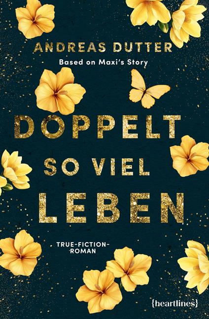 Doppelt so viel Leben – Based on Maxi's Story - Andreas Dutter,Maximilian Pichlmeier - ebook