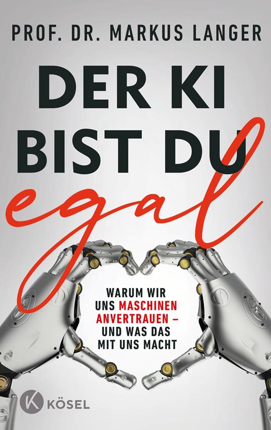 Der KI bist du egal