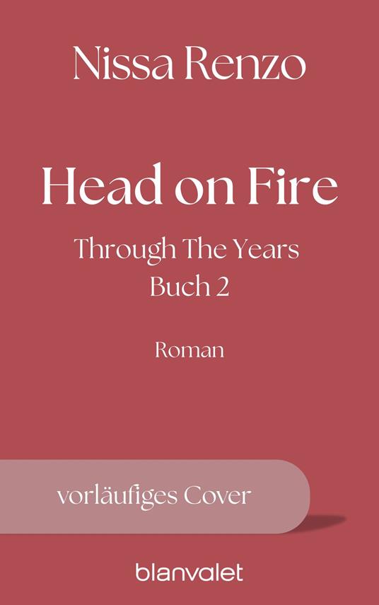 Head on Fire - Nissa Renzo,Isabella Bautz,Julia Frenzel,Anne Masur - ebook