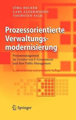 Prozessorientierte Verwaltungsmodernisierung: Prozessmanagement im Zeitalter von E-Government und New Public Management - Jörg Becker,Lars Algermissen,Thorsten Falk - cover