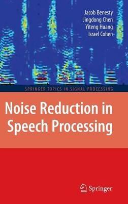 Noise Reduction in Speech Processing - Jacob Benesty,Jingdong Chen,Yiteng Huang - cover