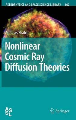 Nonlinear Cosmic Ray Diffusion Theories - Andreas Shalchi - cover