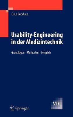 Usability-Engineering in der Medizintechnik: Grundlagen - Methoden - Beispiele - Claus Backhaus - cover