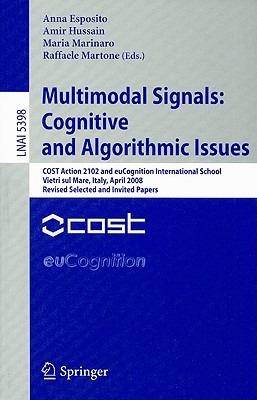 Multimodal Signals: Cognitive and Algorithmic Issues: COST Action 2102 and euCognition International School Vietri sul Mare, Italy, April 21-26, 2008, Revised Selected and Invited Papers - cover