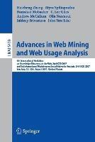 Advances in Web Mining and Web Usage Analysis: 9th International Workshop on Knowledge Discovery on the Web, WebKDD 2007, and 1st International Workshop on Social Networks Analysis, SNA-KDD 2007, San Jose, CA, USA, August 12-15, 2007, Revised Papers - cover