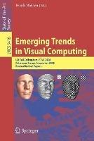 Emerging Trends in Visual Computing: LIX Fall Colloquium, ETVC 2008, Palaiseau, France, November 18-20, 2008, Revised Selected and Invited Papers