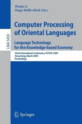 Computer Processing of Oriental Languages. Language Technology for the Knowledge-based Economy: 22nd International Conference, ICCPOL 2009, Hong Kong, March 26-27, 2009. Proceedings - cover