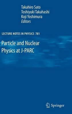 Particle and Nuclear Physics at J-PARC - cover