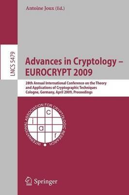 Advances in Cryptology – EUROCRYPT 2009: 28th Annual International Conference on the Theory and Applications of Cryptographic Techniques, Cologne, Germany, April 26-30, 2009, Proceedings - cover