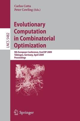 Evolutionary Computation in Combinatorial Optimization: 9th European Conference, EvoCOP 2009, Tübingen, Germany, April 15-17, 2009, Proceedings - cover