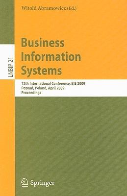 Business Information Systems: 12th International Conference, BIS 2009, Poznan, Poland, April 27-29, 2009, Proceedings - cover