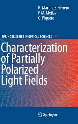 Characterization of Partially Polarized Light Fields - Rosario Martínez-Herrero,Pedro M. Mejías,Gemma Piquero - cover