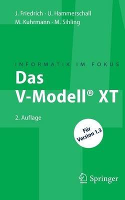 Das V-Modell® XT: Für Projektleiter und QS-Verantwortliche kompakt und übersichtlich - Jan Friedrich,Ulrike Hammerschall,Marco Kuhrmann - cover
