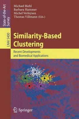 Similarity-Based Clustering: Recent Developments and Biomedical Applications - cover