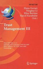Trust Management III: Third IFIP WG 11.11 International Conference, IFIPTM 2009, West Lafayette, IN, USA, June 15-19, 2009, Proceedings