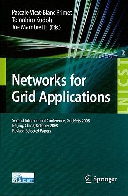 Networks for Grid Applications: Second International Conference, GridNets 2008, Beijing, China, October 8-10, 2008. Revised Selected Papers - cover